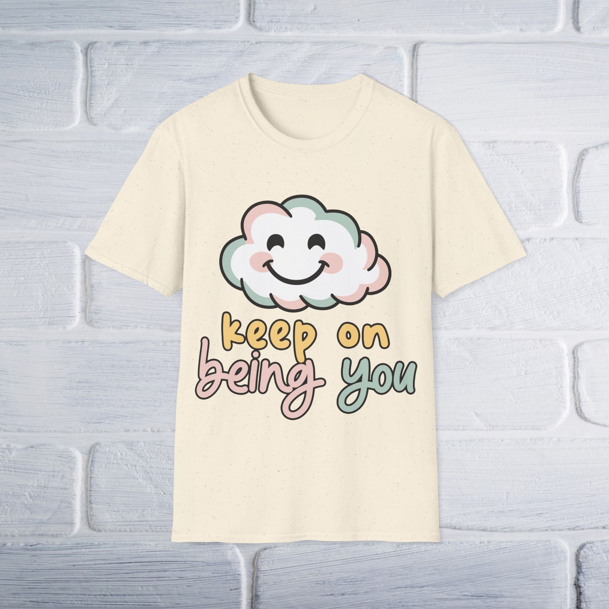 Keep On Being You Unisex T-Shirt