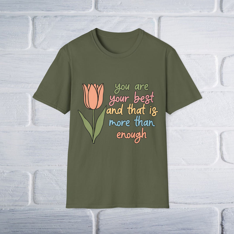 You Are Your Best And That Is More Than Enough Unisex T-Shirt