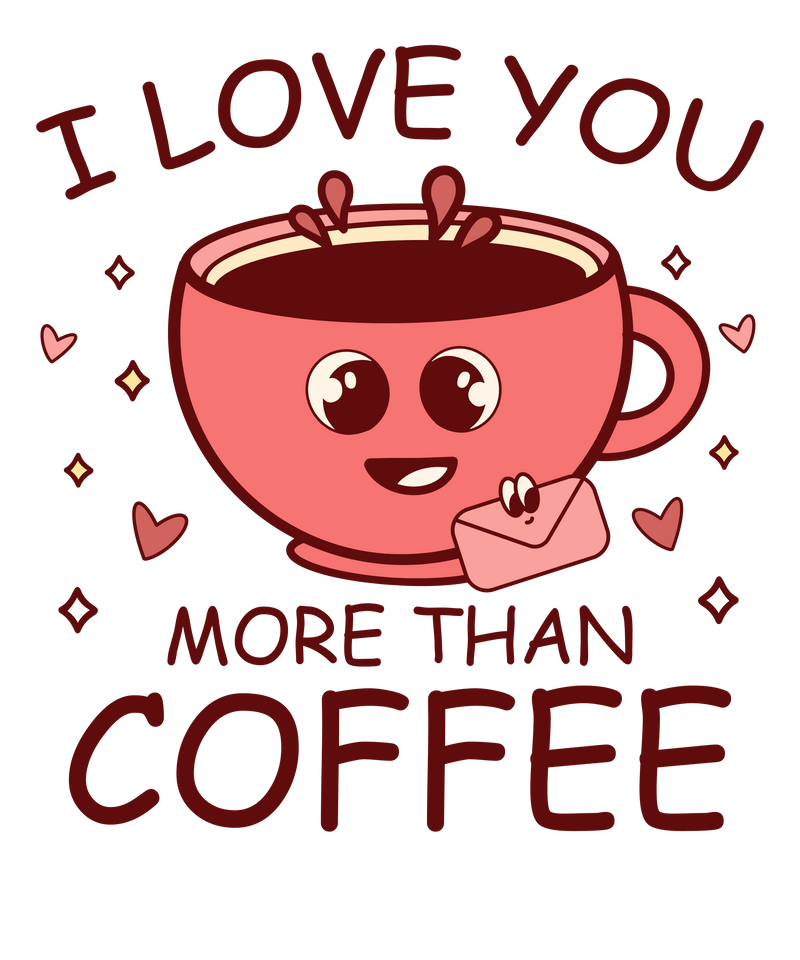 I love you more than coffee