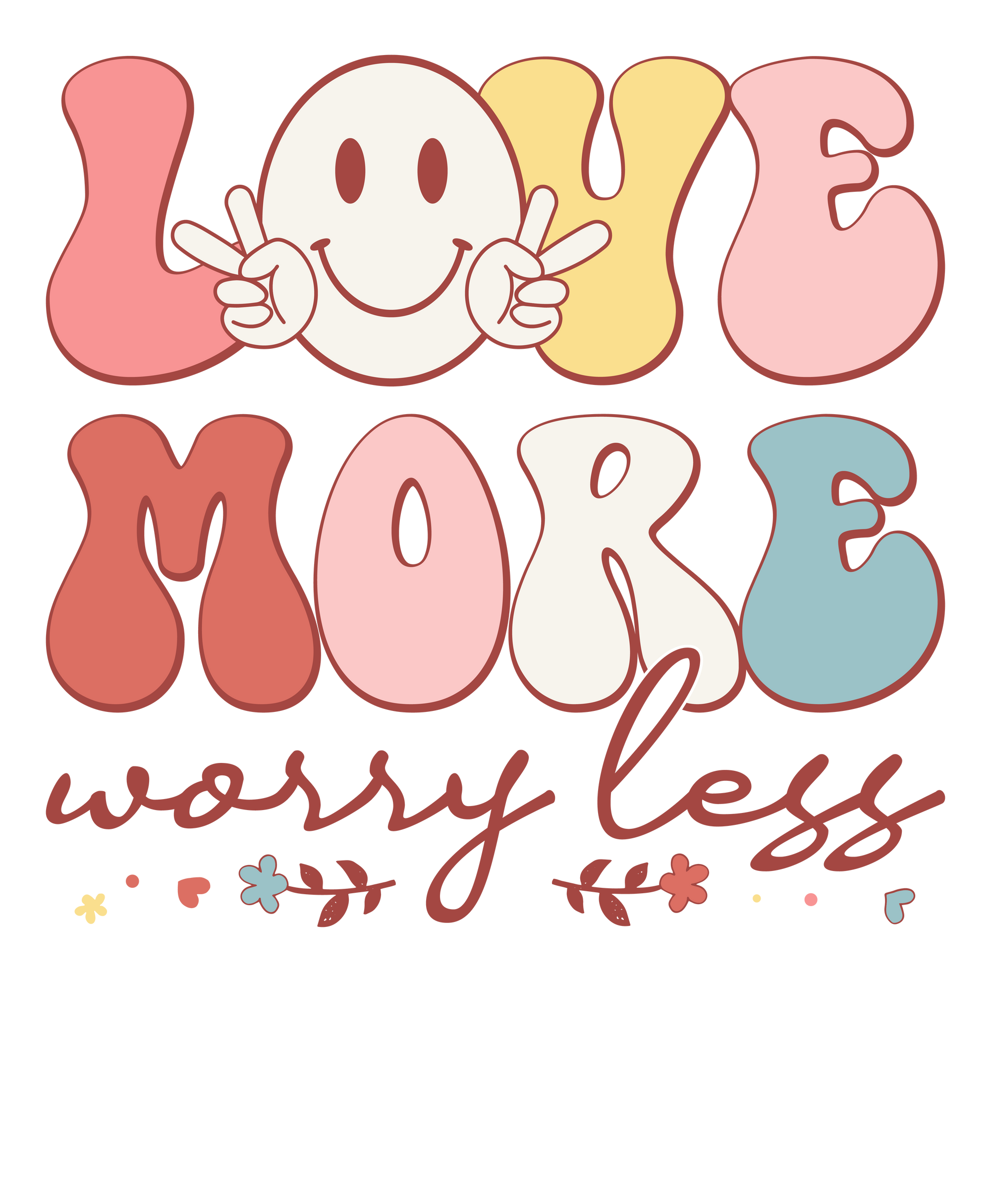 Love more worry less