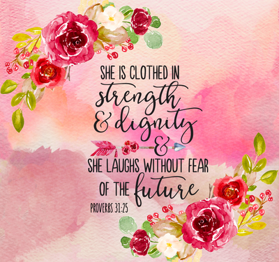 She is clothed in strength and dignity - GULLYDESIGN