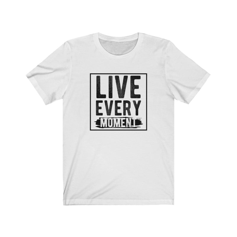 Live Every Moment T-shirt - GULLYDESIGN