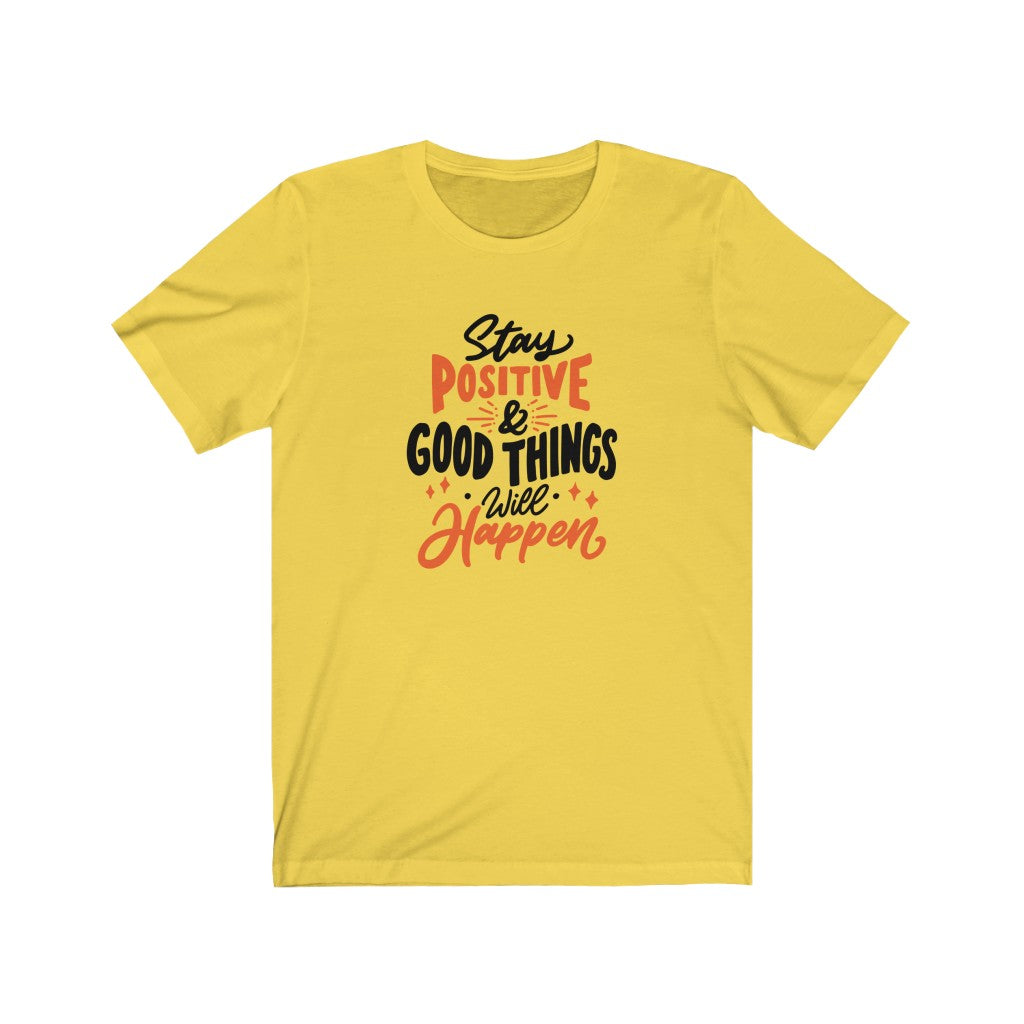 Stay Positive & Good Things Will Happen T-shirt - GULLYDESIGN