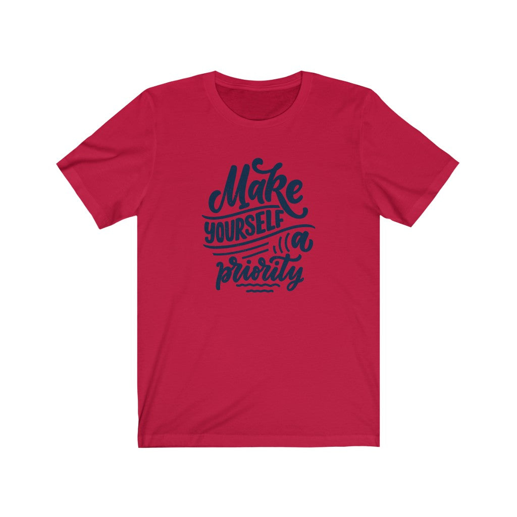 Make Yourself A Priority T-shirt - GULLYDESIGN